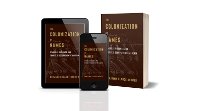 Book Review: The Colonization of Names: Symbolic Violence and France’s Occupation of Algeria
